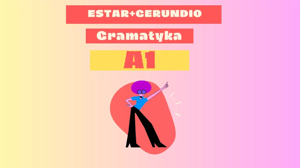 Estar+gerundio w hiszpańskim